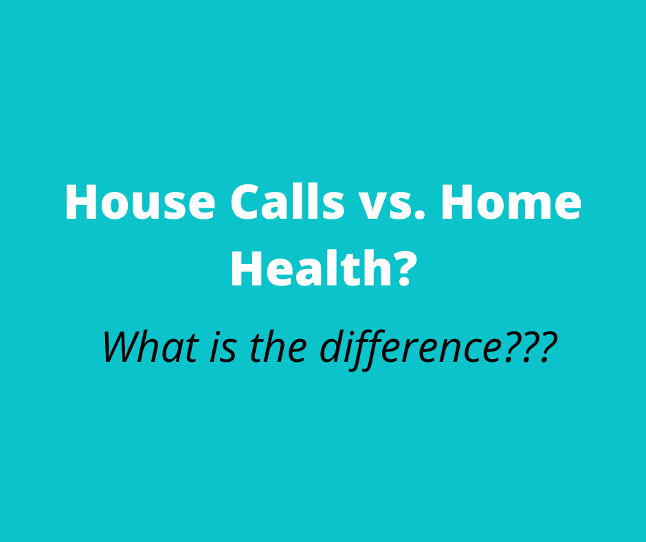 House Calls vs. Home Health Wilmington, DE, New Castle County, DE, Kent County, DE and Delaware County, PA.